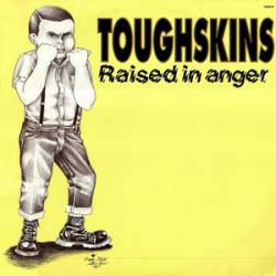 Toughskins : Raised in Anger